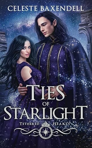 Ties of Starlight by Celeste&nbsp;Baxendell